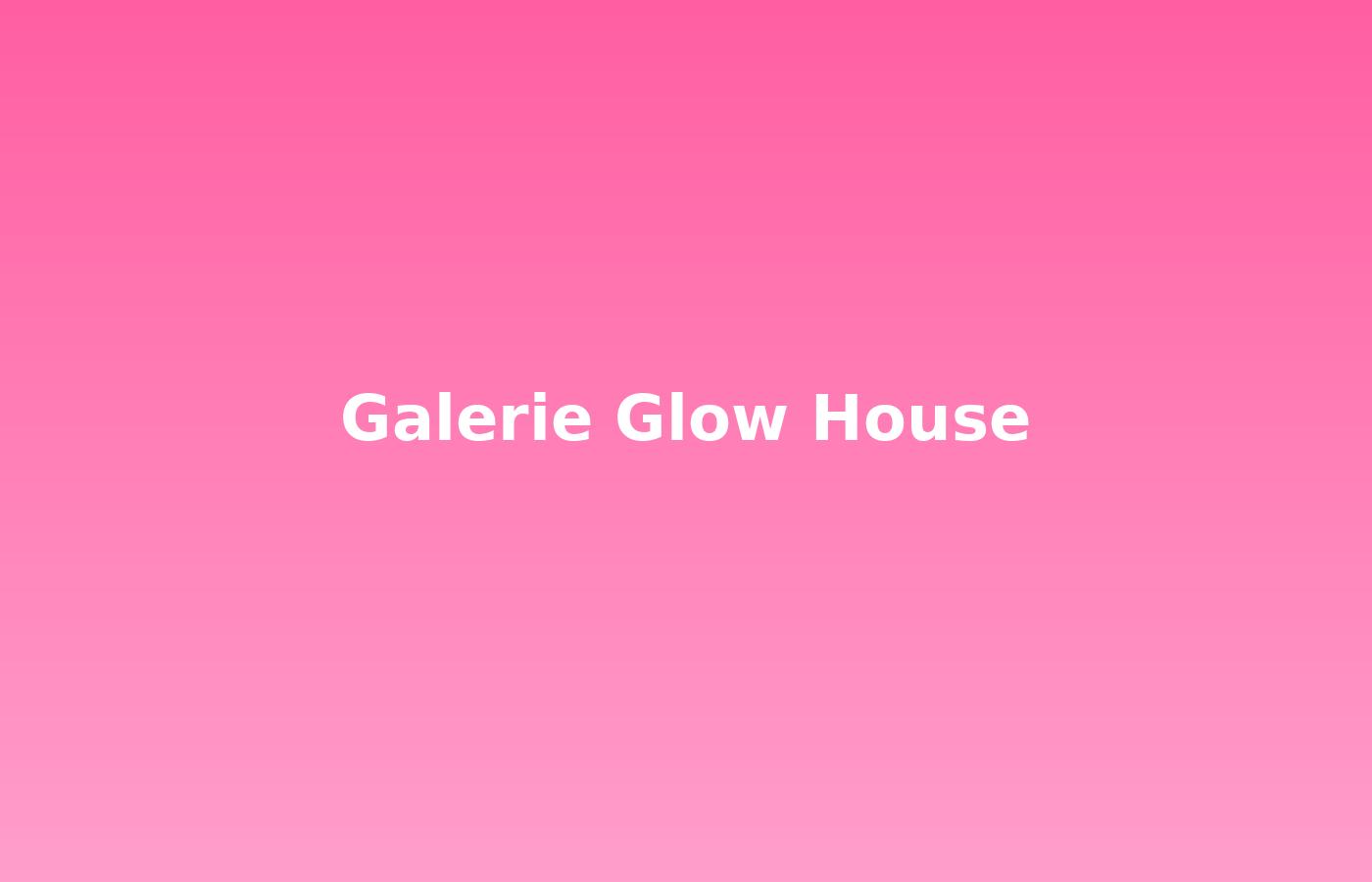 Galerie Glow House 1